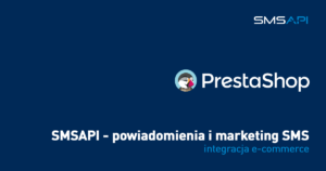 Integracja PrestaShop z SMSAPI: powiadomienia i marketing dla sklepu online