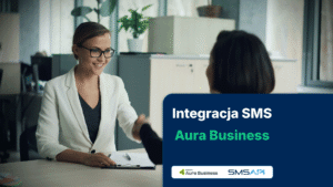 Integracja SMS: Aura Business i SMSAPI Integracja SMS: SMSAPI i Aura Business CRM