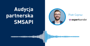Audycja Partnerska SMSAPI: Piotr Czynsz z ExpertSender
