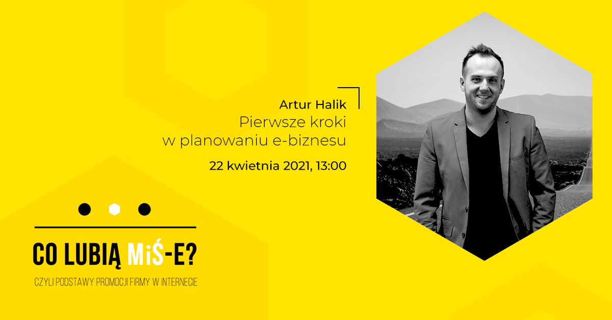 Co lubią MiŚ-e? Artur Halik Shoper Pierwsze kroki w planowaniu e-biznesu