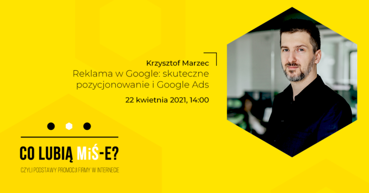 Szkolenie Co lubią MiŚ-e? Krzysztof Marzec, DevaGroup Reklama w Google: skuteczne pozycjonowanie i Google Ads