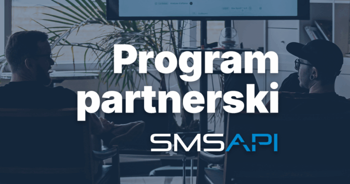 Program partnerski SMSAPI – jak zarabiać na współpracy?
