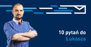10 pytań do Łukasza Mitery, IT System Security & Audit Specialist