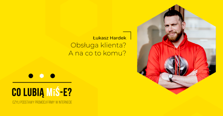 Co lubią MiŚ-e? Łukasz Hardek Thulium Obsługa klienta online