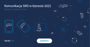 Raport 2022 – Komunikacja SMS w biznesie