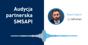Audycja Partnerska SMSAPI: Paweł Chybicki z Nethansa